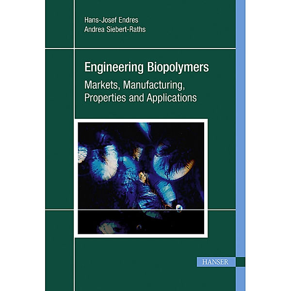 Engineering Biopolymers, Hans-Josef Endres, Andrea Siebert-Raths