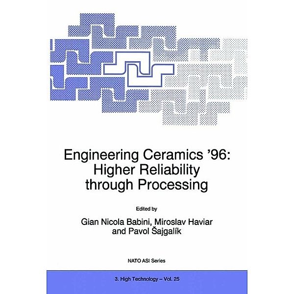 Engineering Ceramics '96: Higher Reliability through Processing / NATO Science Partnership Subseries: 3 Bd.25