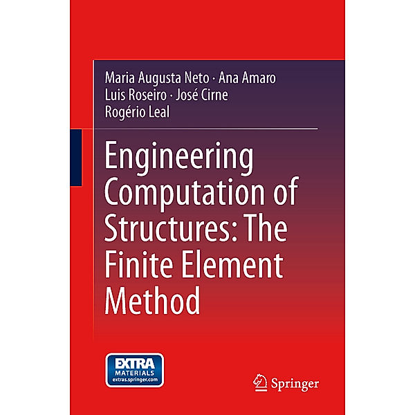 Engineering Computation of Structures: The Finite Element Method, Maria Augusta Neto, Ana Amaro, Rogério Leal, José Cirne, Luis Roseiro