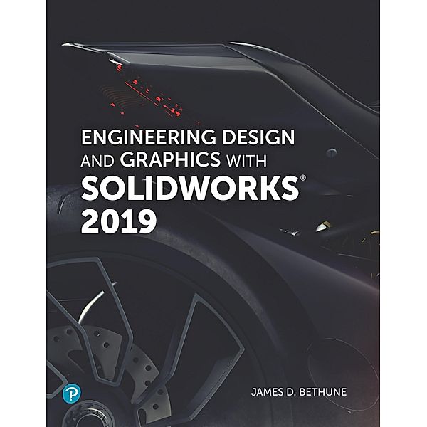 Engineering Design and Graphics with SolidWorks 2019, Bethune James D.