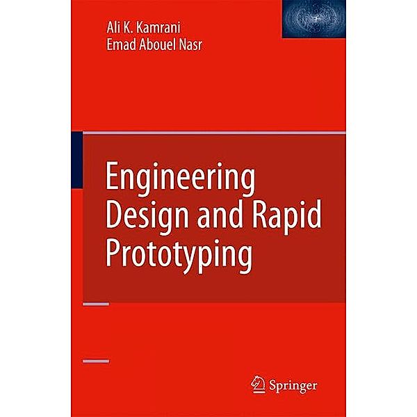 Engineering Design and Rapid Prototyping, Ali K. Kamrani, Emad Abouel Nasr