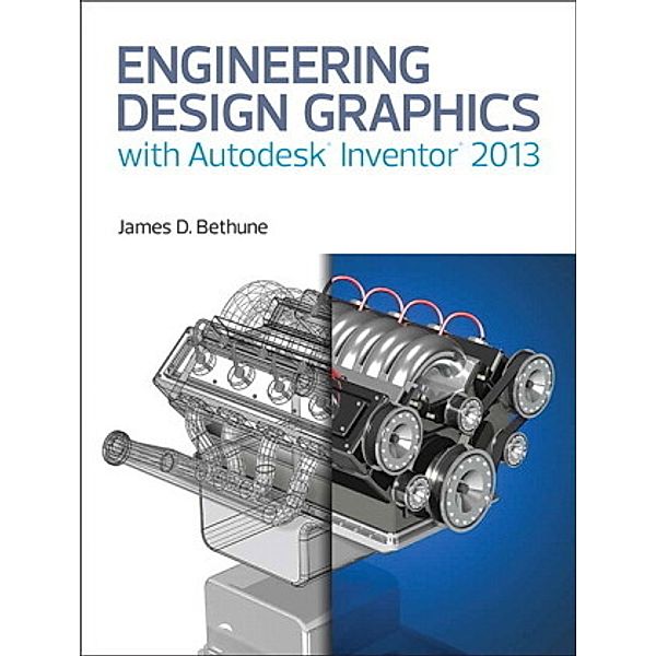 Engineering Design Graphics with Autodesk® Inventor® 2014, James Bethune