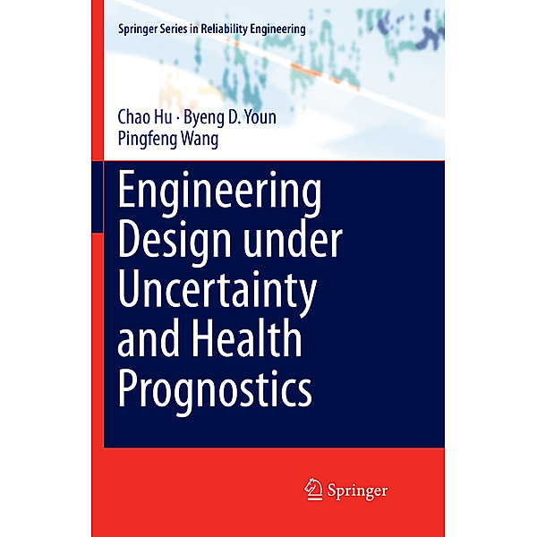 Engineering Design under Uncertainty and Health Prognostics, Chao Hu, Byeng D. Youn, Pingfeng Wang