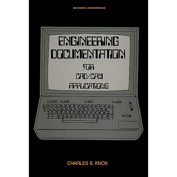 Engineering Documentation for CAD/CAM Applications, Charles S. Knox