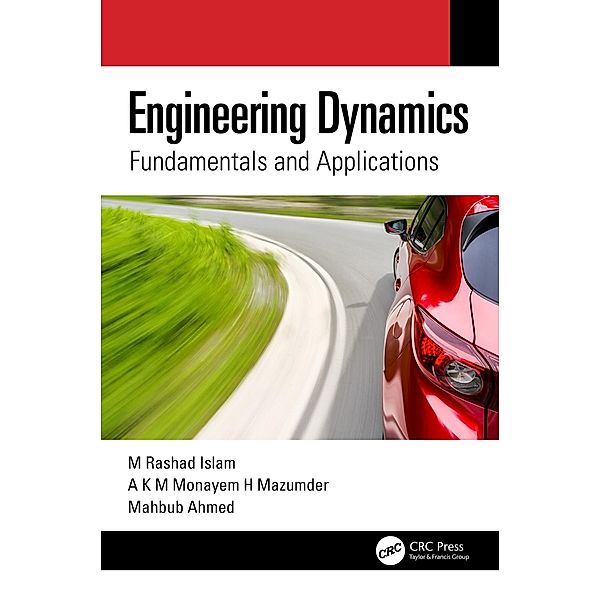 Engineering Dynamics, M Rashad Islam, A K M Monayem H Mazumder, Mahbub Ahmed