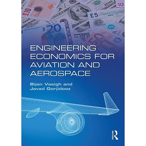 Engineering Economics for Aviation and Aerospace, Bijan Vasigh, Javad Gorjidooz