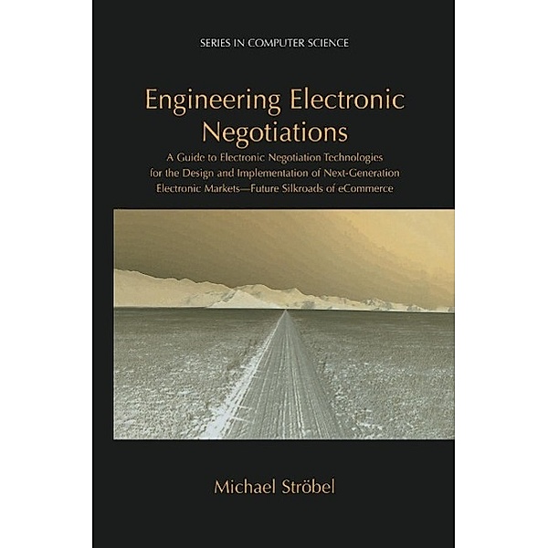 Engineering Electronic Negotiations / Series in Computer Science, Michael Ströbel