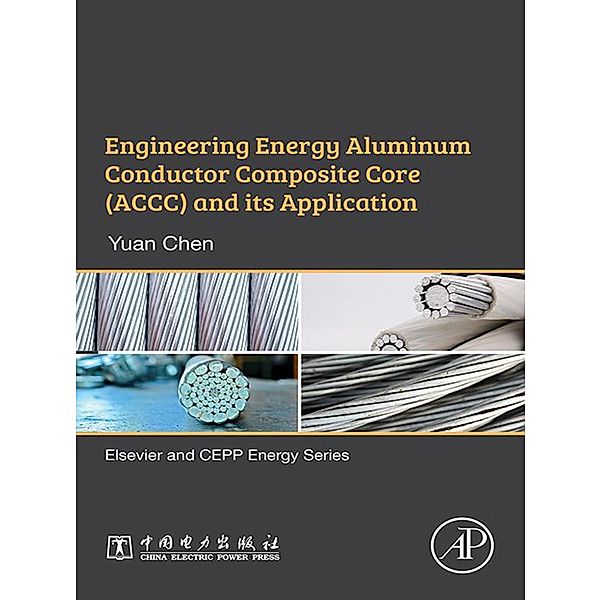 Engineering Energy Aluminum Conductor Composite Core (ACCC) and Its Application, Yuan Chen