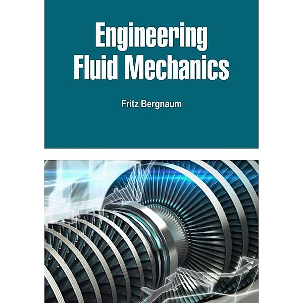 Engineering Fluid Mechanics, Fritz Bergnaum