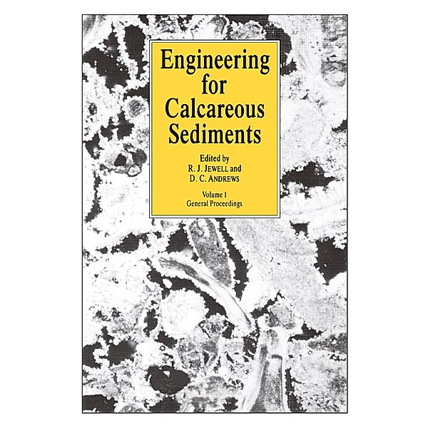 Engineering for Calcareous Sediments Volume 1, D. Andrews, R. Jewell
