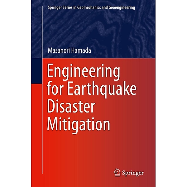 Engineering for Earthquake Disaster Mitigation / Springer Series in Geomechanics and Geoengineering, Masanori Hamada