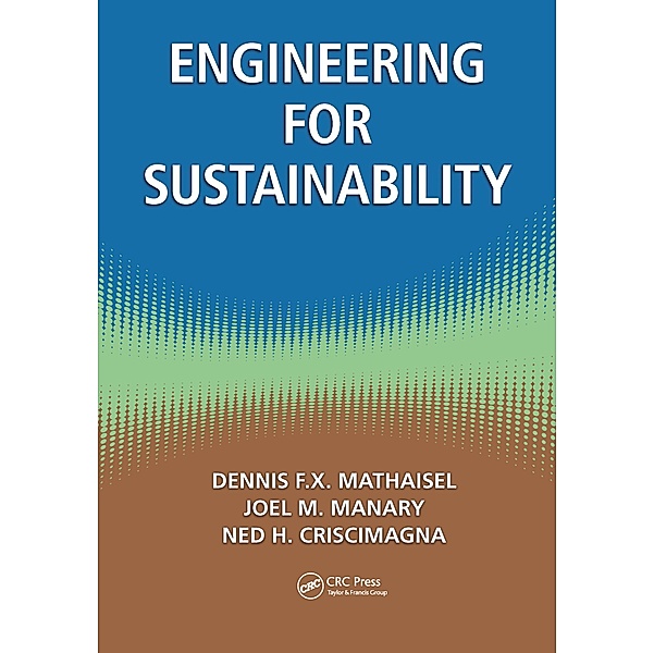 Engineering for Sustainability, Dennis F. X. Mathaisel, Joel M. Manary, Ned H. Criscimagna