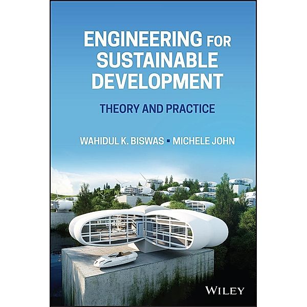 Engineering for Sustainable Development, Wahidul K. Biswas, Michele John