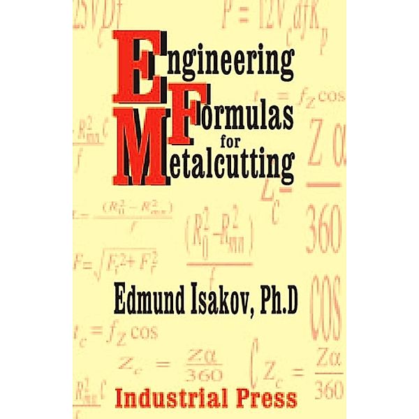 Engineering Formulas for Metalcutting, Edmund Isakov
