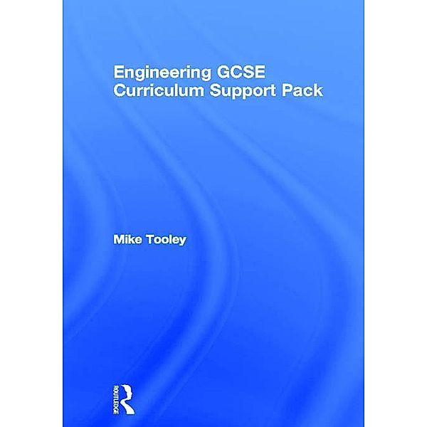 Engineering GCSE Curriculum Support Pack, Mike Tooley