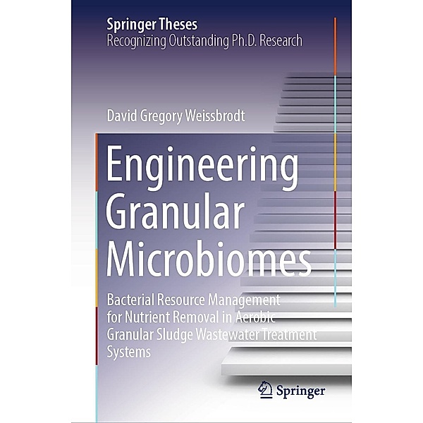 Engineering Granular Microbiomes / Springer Theses, David Gregory Weissbrodt