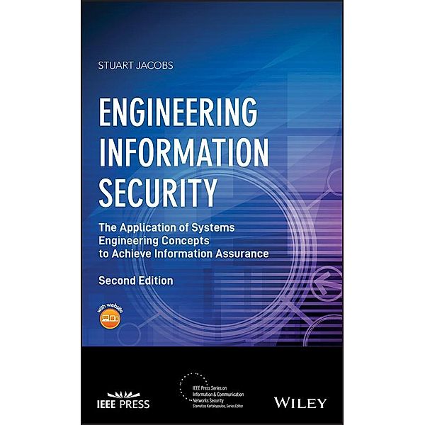 Engineering Information Security / IEEE Press Series on Information and Communication Networks Security, Stuart Jacobs