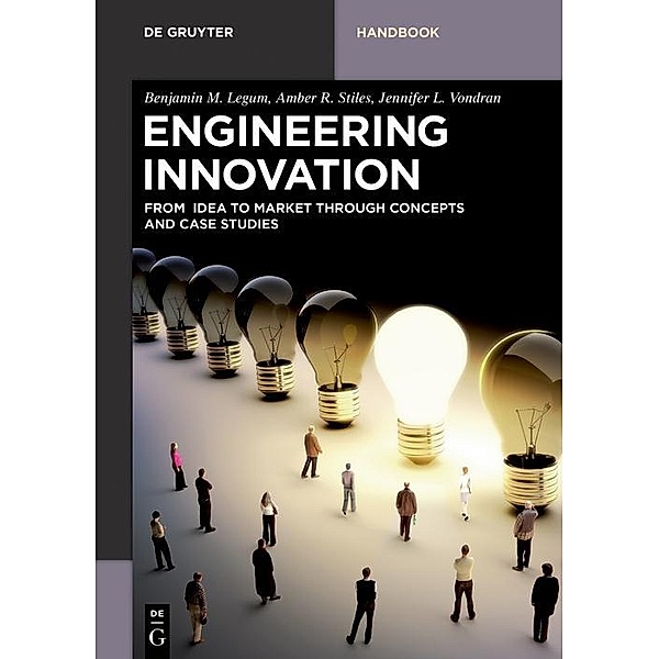 Engineering Innovation / De Gruyter Textbook, Benjamin M. Legum, Amber R. Stiles, Jennifer L. Vondran