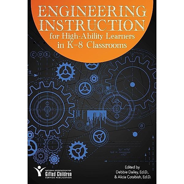 Engineering Instruction for High-Ability Learners in K-8 Classrooms, Debbie Dailey