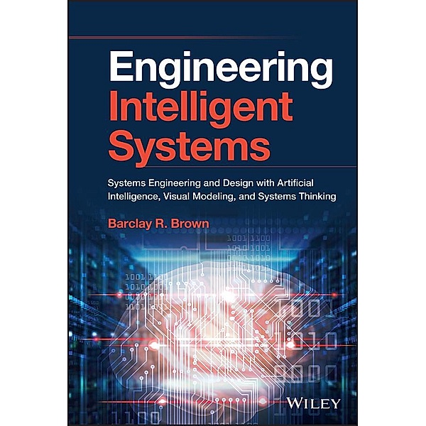 Engineering Intelligent Systems, Barclay R. Brown
