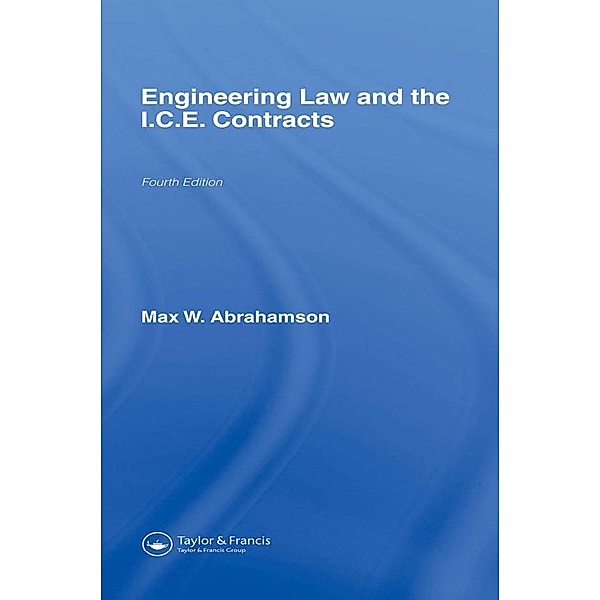 Engineering Law and the I.C.E. Contracts, M. W. Abrahamson