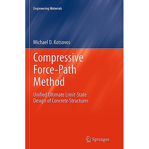 Engineering Materials / Compressive Force-Path Method, Michael D Kotsovos