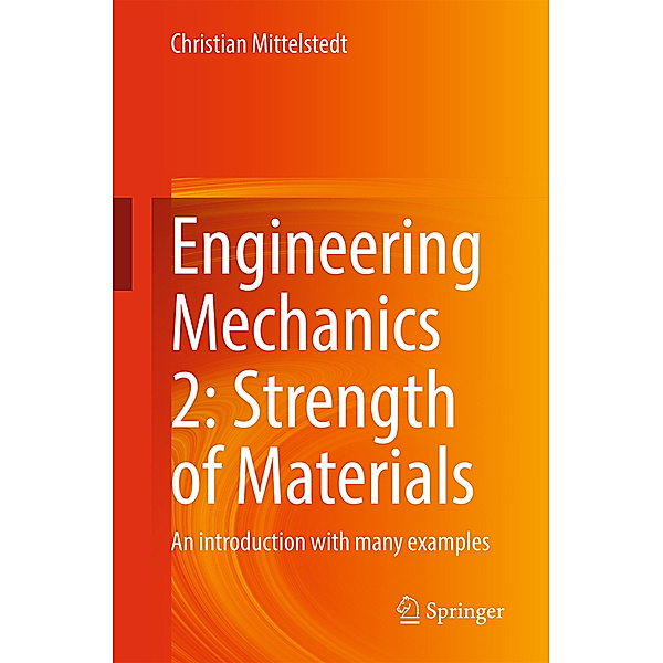 Engineering Mechanics 2: Strength of Materials, Christian Mittelstedt