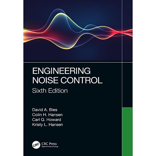 Engineering Noise Control, David A. Bies, Colin H. Hansen, Carl Q. Howard, Kristy L. Hansen
