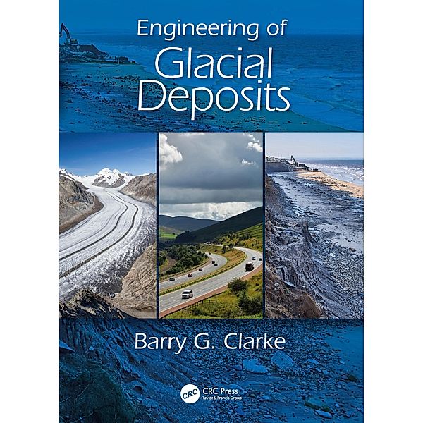 Engineering of Glacial Deposits, Barry G. Clarke