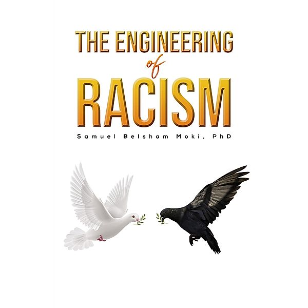 Engineering of Racism / Austin Macauley Publishers LLC, Moki