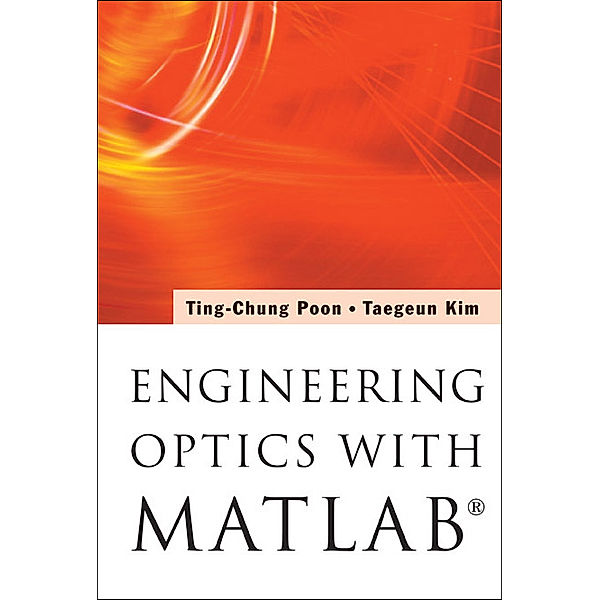 Engineering Optics with MATLAB®, Ting-Chung Poon, Taegeun Kim