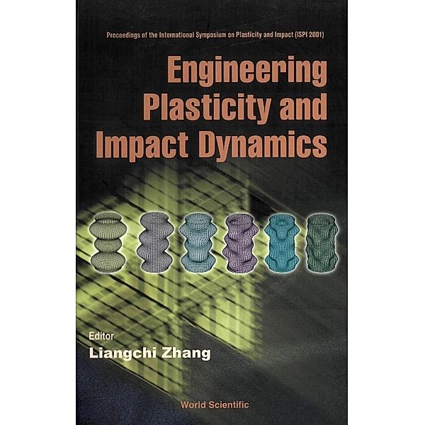 Engineering Plasticity And Impact Dynamics, Proceedings Of The Intl Symp On Plasticity And Impact (Ispi 2001)