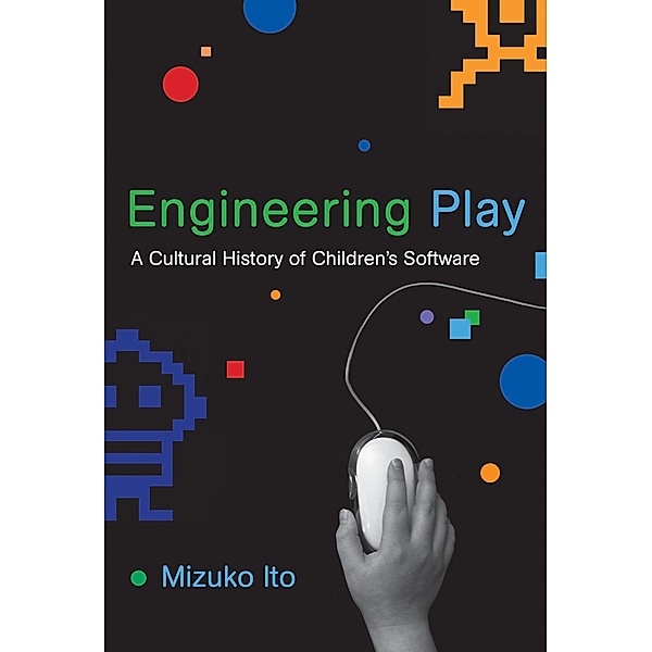 Engineering Play / The John D. and Catherine T. MacArthur Foundation Series on Digital Media and Learning, Mizuko Ito