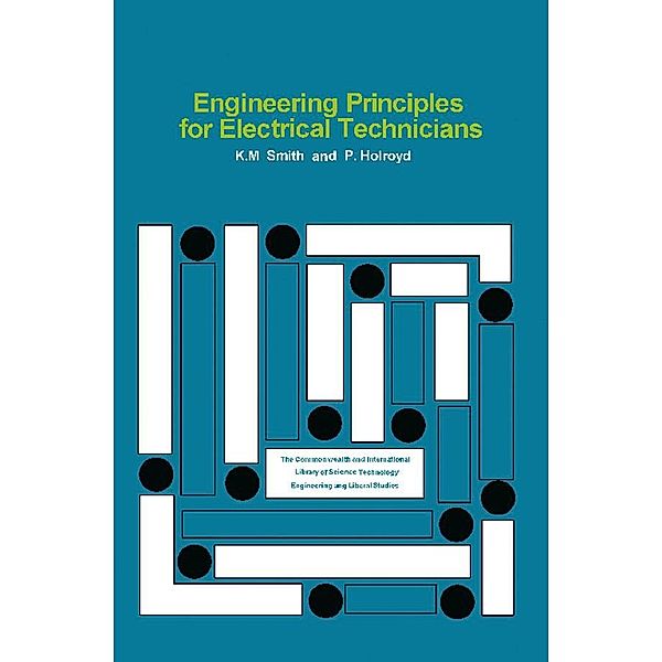 Engineering Principles for Electrical Technicians, K. M. Smith, P. Holroyd