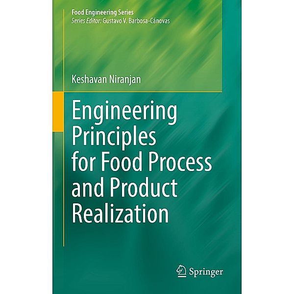 Engineering Principles for Food Process and Product Realization / Food Engineering Series, Keshavan Niranjan