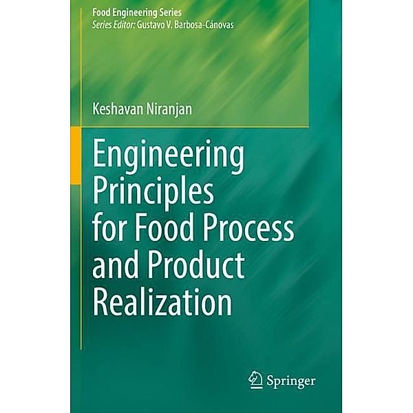 Engineering Principles for Food Process and Product Realization, Keshavan Niranjan