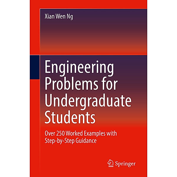 Engineering Problems for Undergraduate Students, Xian Wen Ng