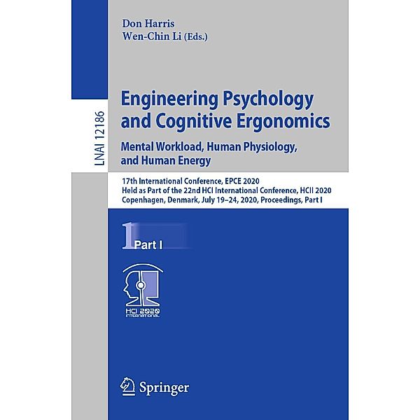 Engineering Psychology and Cognitive Ergonomics. Mental Workload, Human Physiology, and Human Energy / Lecture Notes in Computer Science Bd.12186