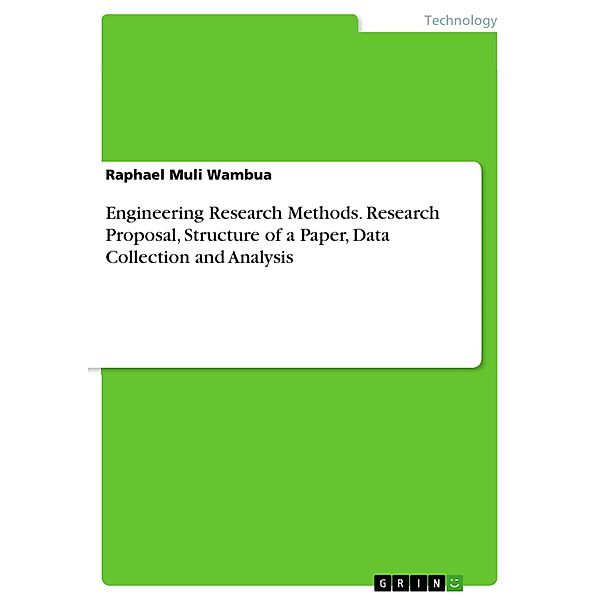 Engineering Research Methods. Research Proposal, Structure of a Paper, Data Collection and Analysis, Raphael Muli Wambua