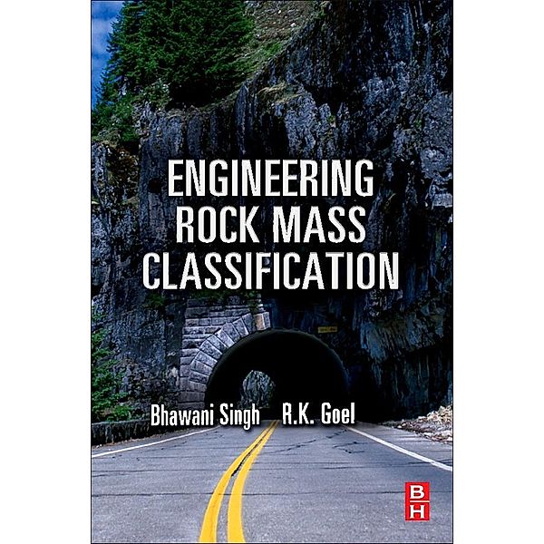 Engineering Rock Mass Classification, R K Goel, Bhawani Singh