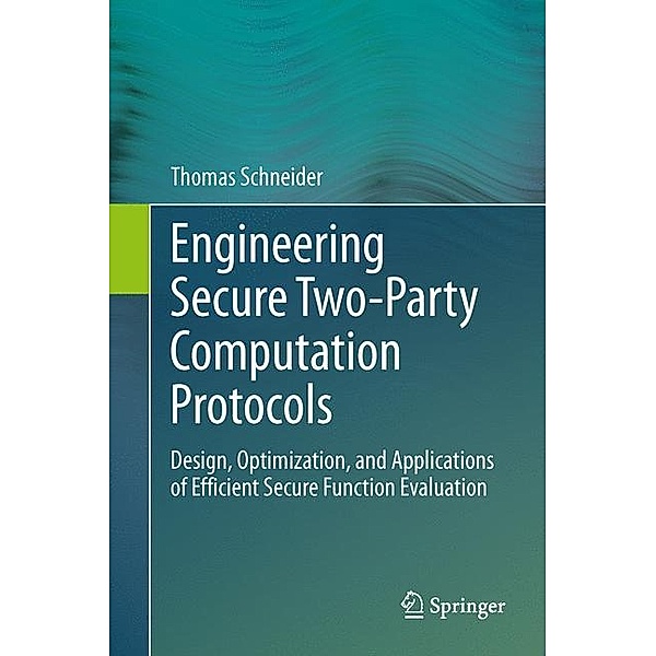 Engineering Secure Two-Party Computation Protocols, Thomas Schneider