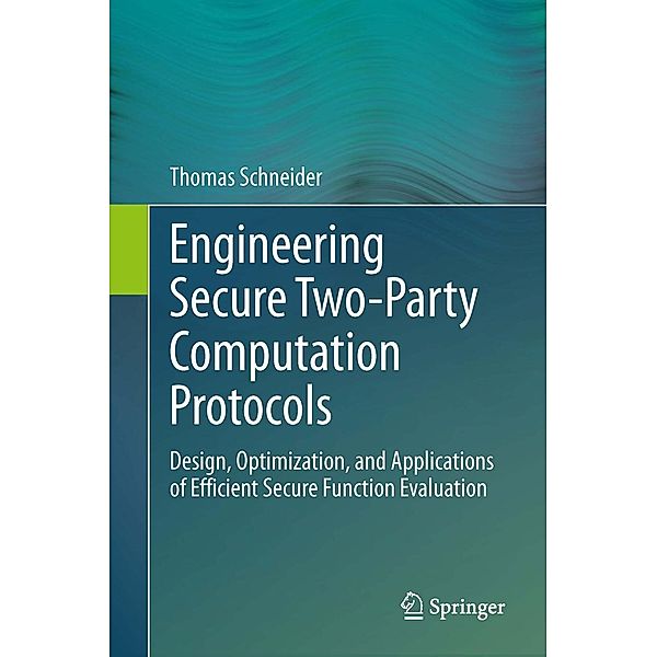 Engineering Secure Two-Party Computation Protocols, Thomas Schneider