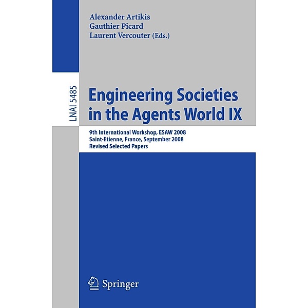 Engineering Societies in the Agents World IX / Lecture Notes in Computer Science Bd.5485