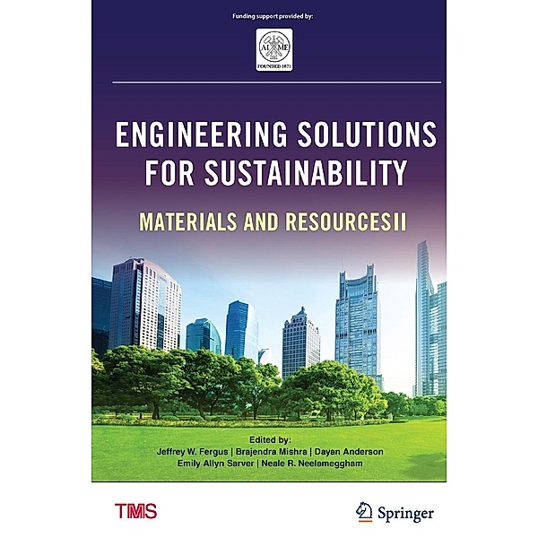 Engineering Solutions for Sustainability / The Minerals, Metals & Materials Series
