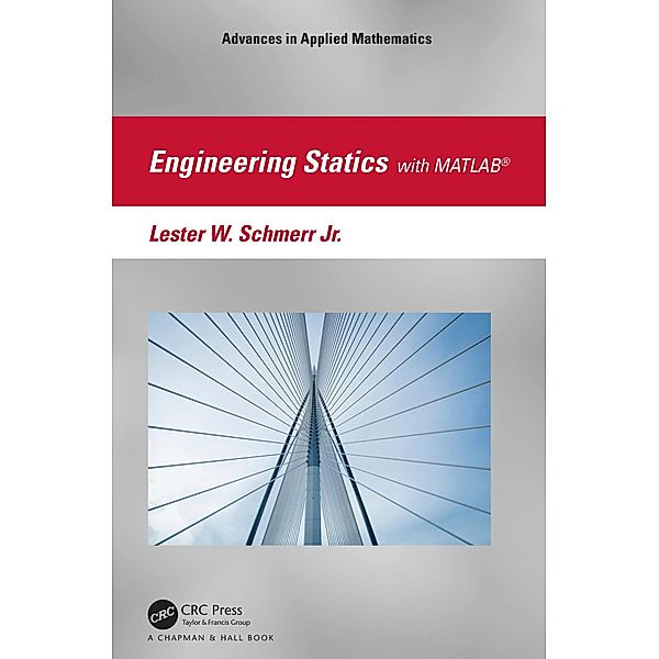 Engineering Statics with MATLAB®, Lester W. Schmerr Jr.