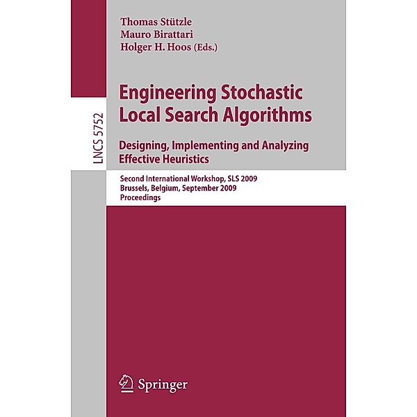 Engineering Stochastic Local Search Algorithms. Designing, Implementing and Analyzing Effective Heuristics / Lecture Notes in Computer Science Bd.5752