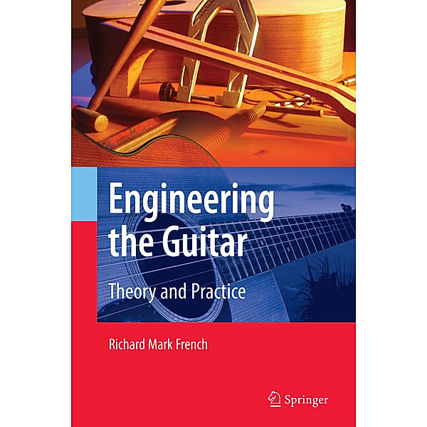 Engineering the Guitar, Richard Mark French
