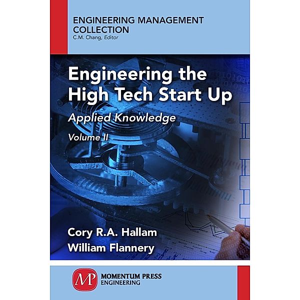 Engineering the High Tech Start Up, Volume II, Cory R. A. Hallam, William Flannery