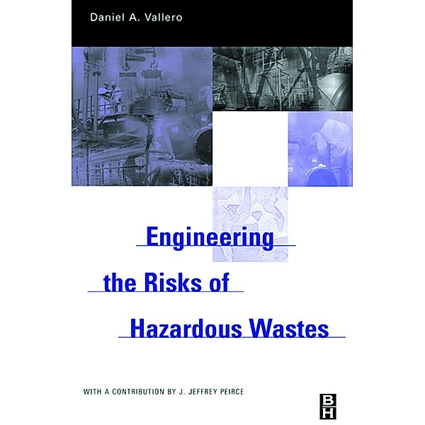 Engineering The Risks of Hazardous Wastes, Daniel A. Vallero