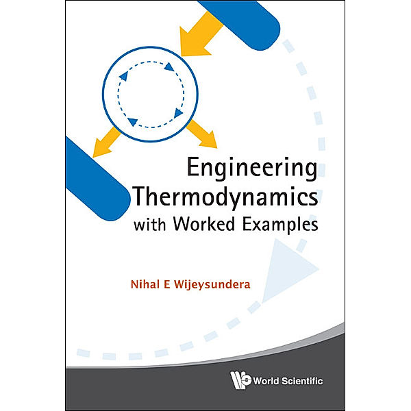 Engineering Thermodynamics with Worked Examples, Nihal E Wijeysundera